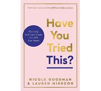 Have You Tried This? : The Only Self Care Book You Will Ever Need