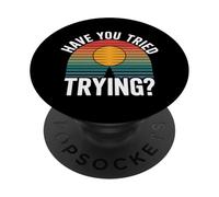 Have You Tried Trying Growth Hustle Effort Mindset |- PopSockets Adhesive PopGrip