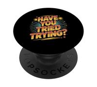 Have You Tried Trying Growth Hustle Effort Mindset ||- PopSockets Adhesive PopGrip