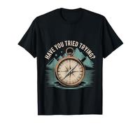 Have You Tried Trying Growth Hustle Effort Mindset |- T-Shirt
