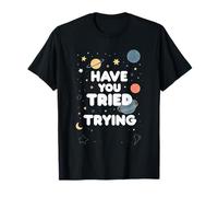Have You Tried Trying Growth Hustle Effort Mindset ||- T-Shirt