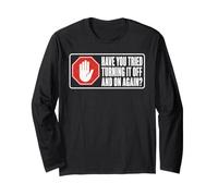 Have You Tried Turning It Off and On Again Funny IT Tech Long Sleeve T-Shirt
