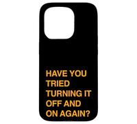 Have You Tried Turning It Off And On Again Funny Quote Case for iPhone 15 Pro