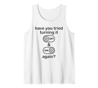 Have You Tried Turning It Off and On Again Sign,IT Dept Tech Tank Top