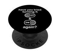 Have You Tried Turning It Off and On Again Sign Tech Support PopSockets Adhesive PopGrip