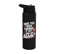 Have You Tried Turning It Off and On Again Stainless Steel Insulated Water Bottle