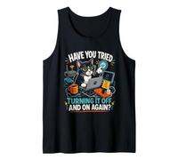 Have You Tried Turning IT Off and ON Again? Sysadmin Funny Tank Top