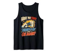 Have You Tried Turning IT Off and ON Again? Sysadmin Humor Tank Top