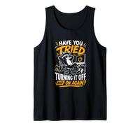 Have You Tried Turning IT Off and ON Again? Tech Support Tank Top