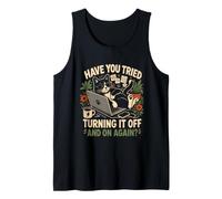 Have You Tried Turning IT Off and ON Again? Tech Support Tank Top