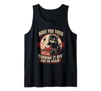 Have You Tried Turning It Off Then On Again Tech Support Cat Tank Top