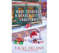 Have Yourself a Deadly Little Christmas: A Year-Round Christmas Mystery: 6