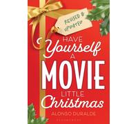 Have Yourself a Movie Little Christmas : Revised & Updated Edition