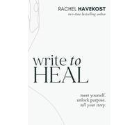 Havekost - Write to Heal A 30 Day Workbook for healing the past unlo - X555z
