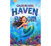 Haven Bloom Coloring Book: A Magical Mermaid Coloring Book for Kids Ages 3-8 | Cute Ocean Friends, Underwater Adventures & Creative Fun