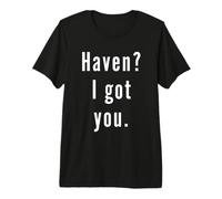 Haven? I.Got.You. Premium T-Shirt