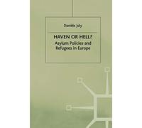 Haven or Hell?: Asylum Policies and Refugees in Europe (Migration, Minorities and Citizenship)