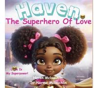 Haven: The Superhero of Love: Love is my Super Power (Dr Norma's Story House Children's Books)