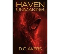 Haven: Unmaking: A Dark Fantasy of Forbidden Power and Impossible Choices (Haven Series)