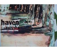 Haven - Wouldn't Change A Thing