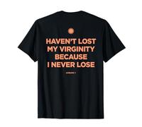 Haven't Lost My Virginity Because I Never Loose - Livelife T-Shirt