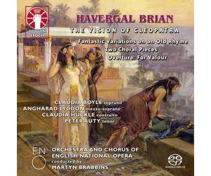 Havergal Brian: The Vision of Cleopatra/Two Choral Pieces/Overture: For Valour