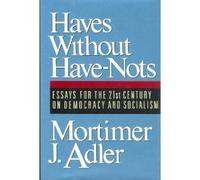 Haves without Have-Nots: Essays for the 21st Century on Democracy and Socialism