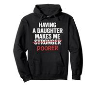 Having A Daughter Makes Me Poorer Dad Daughter Father Pullover Hoodie