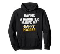 Having A Daughter Makes Me Poorer Dad Daughter Mom Father Pullover Hoodie