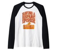 Having A Hispanic Episode Heritage Month Funny Pun Raglan Baseball Tee