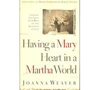 Having a Mary Heart in a Martha World.Finding Intimacy With God in the Busyness of Life . 2000 publication