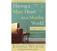 Having a Mary Heart Part Guide (A 10-Session Series for Personal Or Group Study): Written by Weaver Joanna, 2013 Edition, (Rep Stg) Publisher: Waterbrook / Multnomah [Paperback]