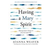 Having a Mary Spirit: Allowing God to Change Us from the Inside Out
