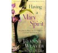 Having a Mary Spirit: Allowing God to Change Us from the Inside Out by Joanna...