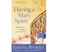 Having a Mary Spirit by Joanna Weaver