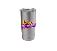 Having A Meltdown Humor Quote Funny Sarcastic Saying Stainless Steel Insulated Tumbler