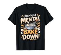 Having a Mental Bake Down Baking Baker Pun T-Shirt