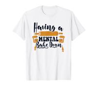 Having A Mental Bake Down Hobby Bakers Bakery Bakers Value Graphic T-Shirt
