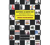 HAVING A RAVE UP!: The Definitive Guide to British Beat Albums in The Sixties - SPECIAL COLOUR EDITION!