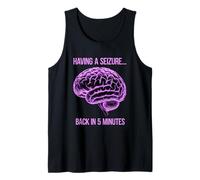 Having A Seizure Back in 5 Minutes Tank Top