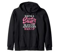 Having a Sister Means You Always Have Back Up Sister Zip Hoodie