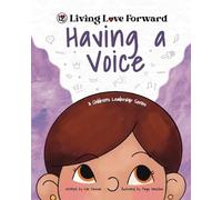 Having a Voice: A Children's Leadership Series (Living Love Forward)