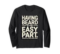 Having Beard is The Easy Part Character Quote Long Sleeve T-Shirt