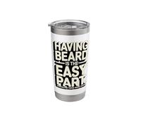 Having Beard is The Easy Part Character Quote Stainless Steel Insulated Tumbler