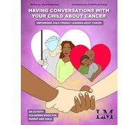 Having Conversations With Your Child About Cancer: Empowering Child Friendly Learning About Cancer