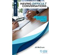 Having Difficult Conversations - A Manager's Practical Guide