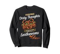 Having Dirty Thoughts About Earthworms Funny Worm Farming Sweatshirt