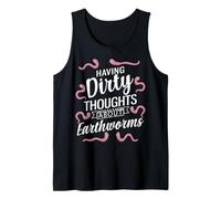 Having Dirty Thoughts About Earthworms Funny Worm Farming Tank Top