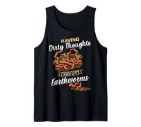 Having Dirty Thoughts About Earthworms Funny Worm Farming Tank Top