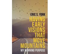 Having Early Visions That Move Mountains : My Winning Purpose
